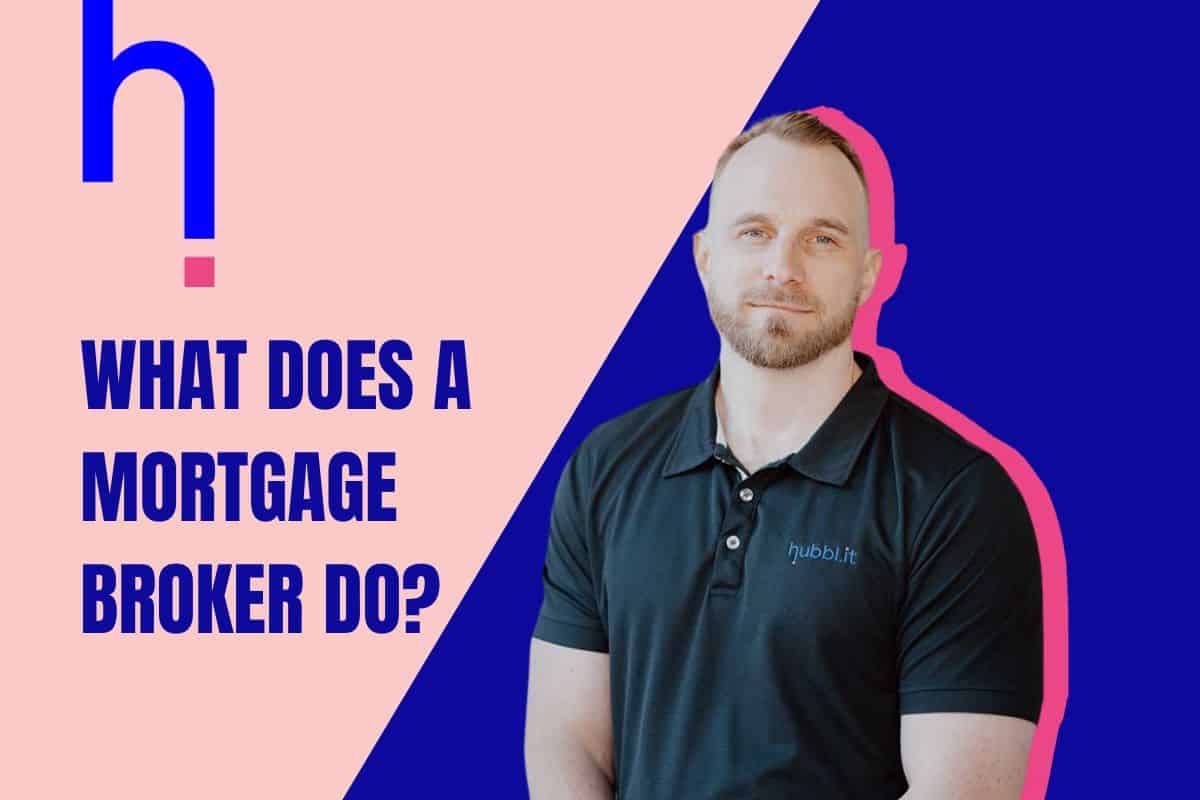 what does a mortgage broker do - hubblit mortgage brokers central coast